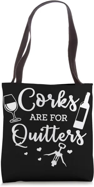 Corks Are For Quitters Drinking Alcohol Wine Lover Gift Tote Bag