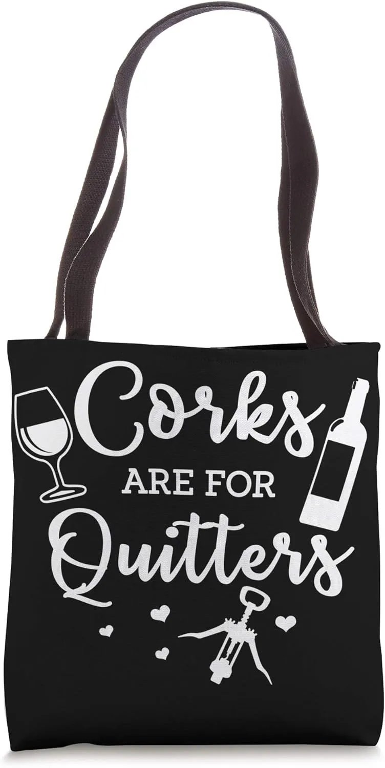 Corks Are For Quitters Drinking Alcohol Wine Lover Gift Tote Bag