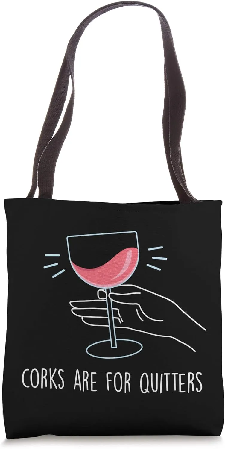 Corks Are For Quitters, Funny Wine Drinker Winery Gift Tote Bag