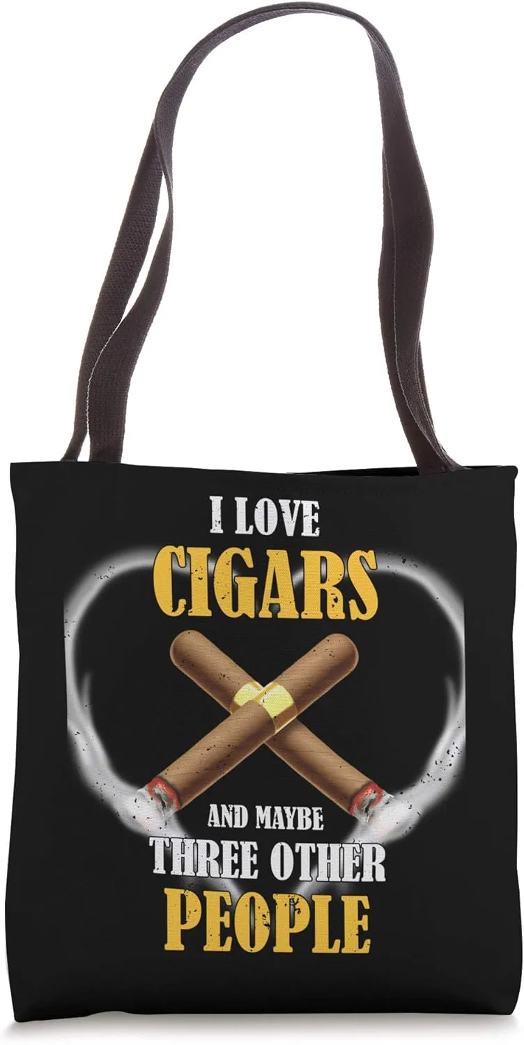 Funny I Love Cigars And Maybe Three Other People Smoker Tote Bag