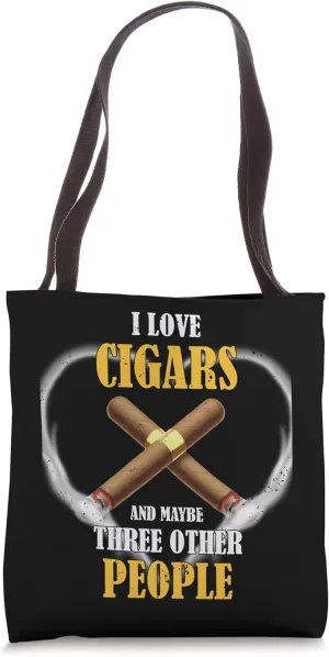 Funny I Love Cigars And Maybe Three Other People Smoker Tote Bag