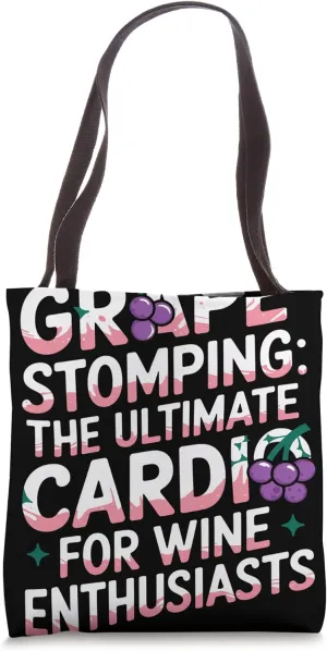 Grape Stomping The Ultimate Cardio For Wine Enthusiasts Tote Bag
