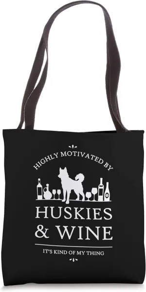 Highly Motivated by Huskies and Wine Tote Bag