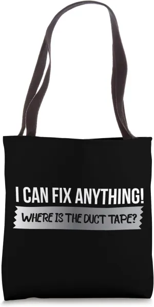 I Can Fix Anything Where Is The Duck Tape? Duck Tape Wit Tote Bag