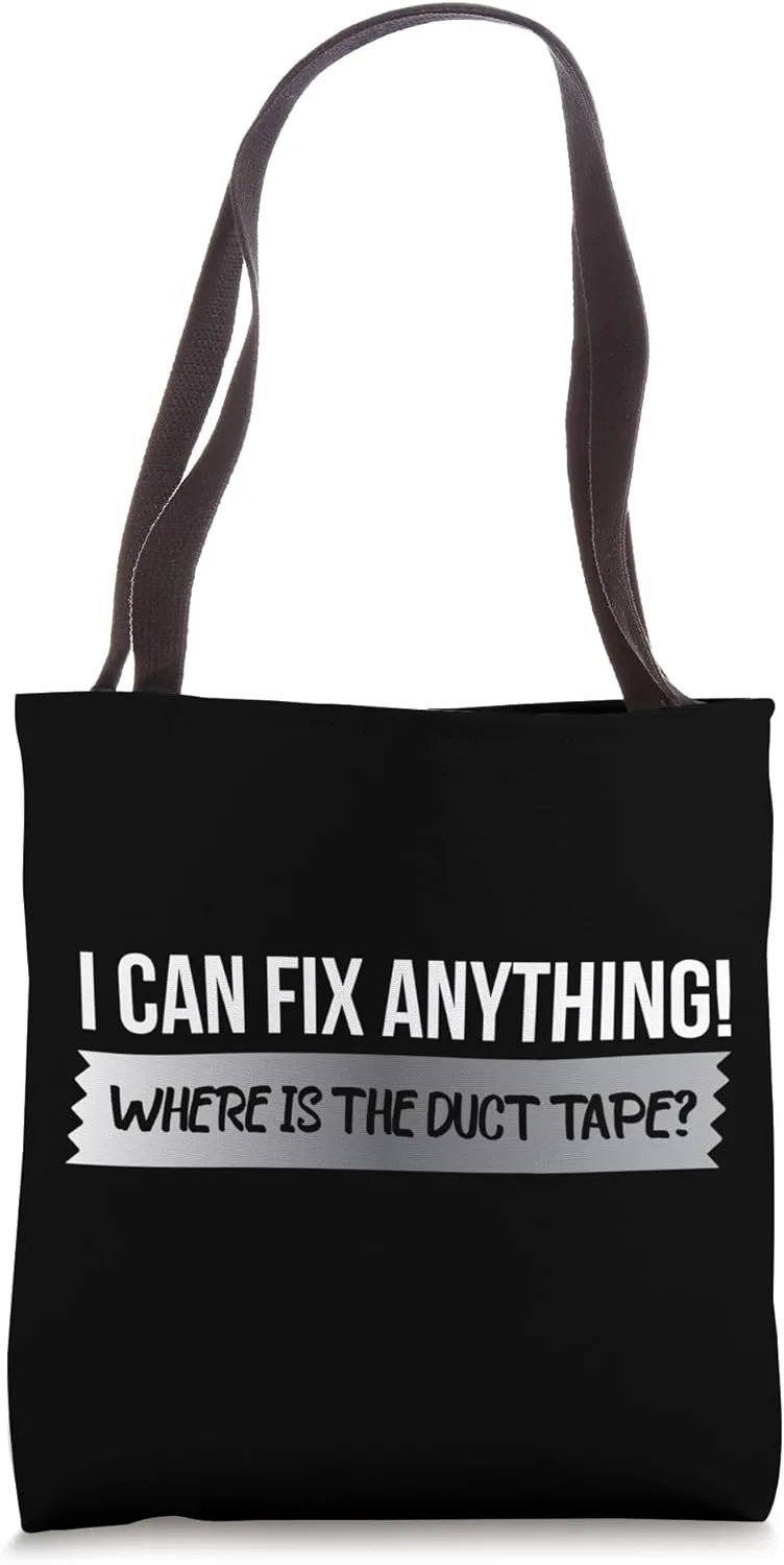 I Can Fix Anything Where Is The Duck Tape? Duck Tape Wit Tote Bag
