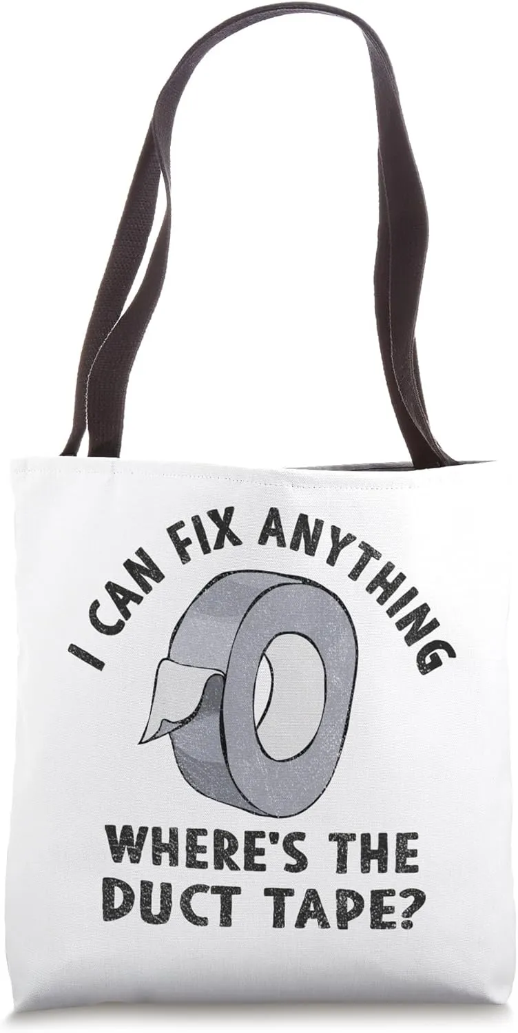 I can fix anything where is the Duct Tape Funny handyman Tote Bag