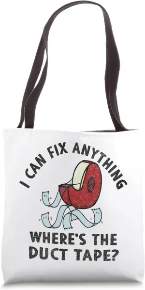I can fix anything where is the Duct Tape Funny handyman Tote Bag