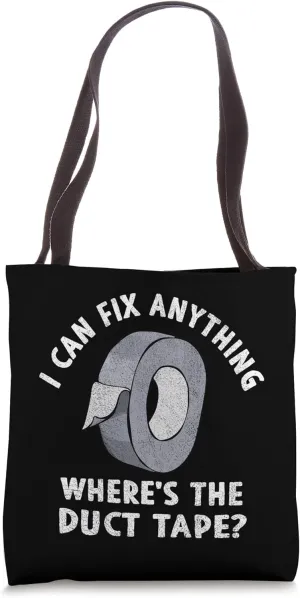 I can fix anything where is the Duct Tape Funny handyman Tote Bag