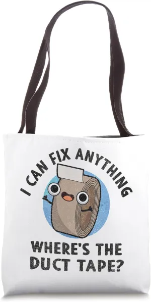 I can fix anything where is the Duct Tape Funny handyman Tote Bag