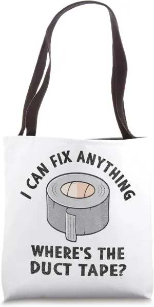 I can fix anything where is the Duct Tape Funny handyman Tote Bag