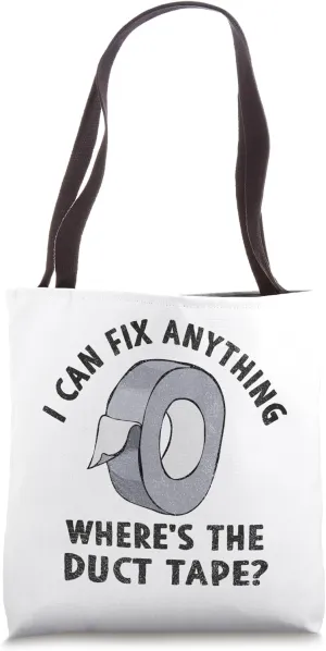 I can fix anything where is the Duct Tape Funny handyman Tote Bag