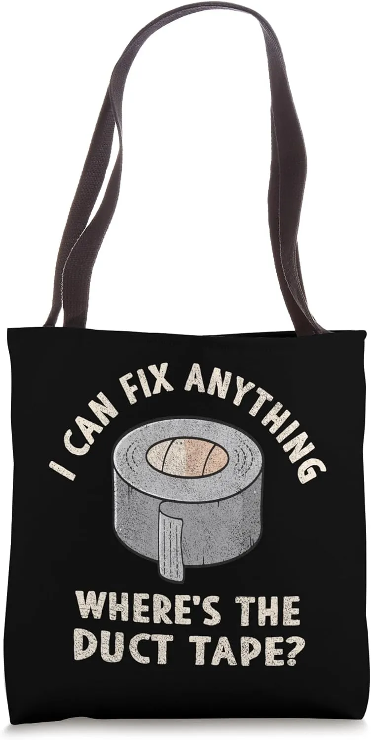 I can fix anything where is the Duct Tape Funny handyman Tote Bag