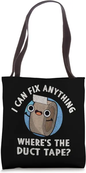 I can fix anything where is the Duct Tape Funny handyman Tote Bag