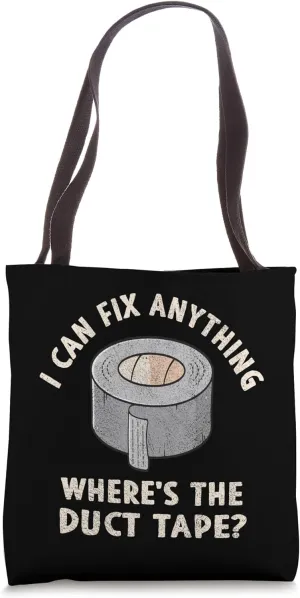 I can fix anything where is the Duct Tape Funny handyman Tote Bag