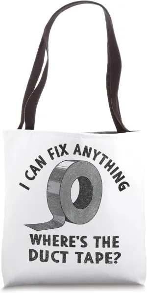 I can fix anything where is the Duct Tape Funny handyman Tote Bag