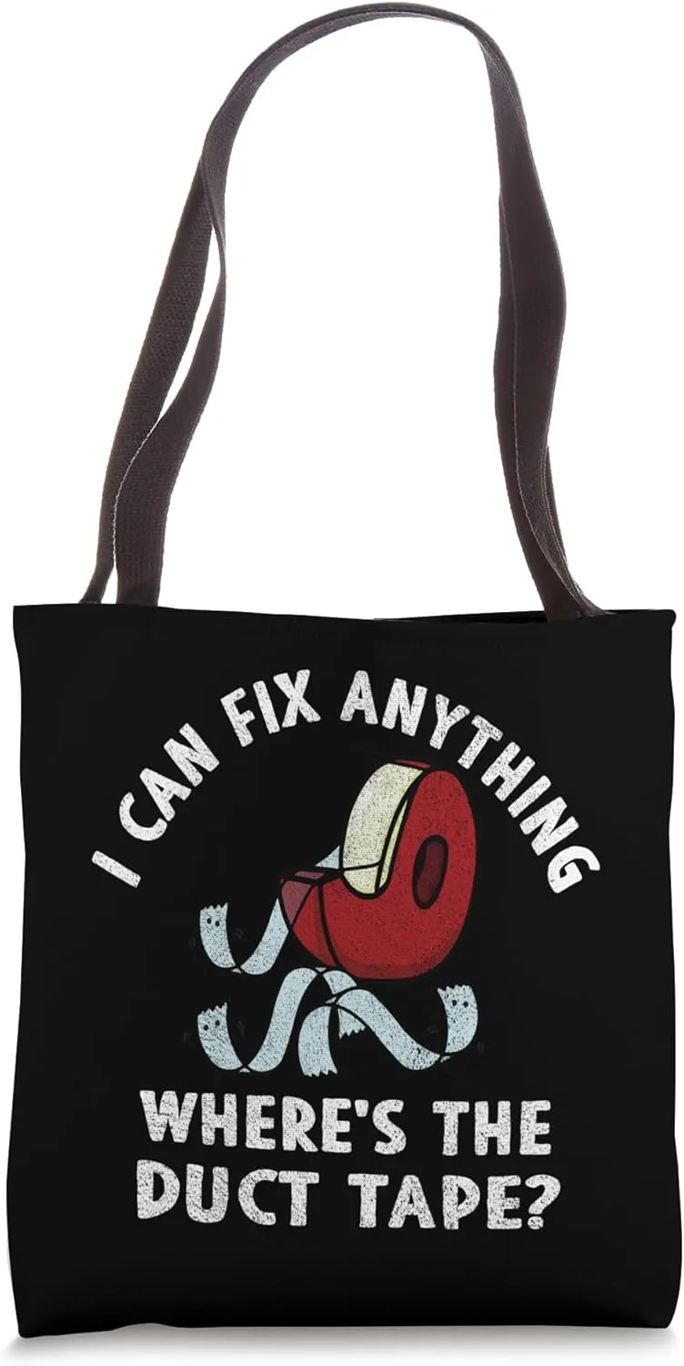 I can fix anything where is the Duct Tape Funny handyman Tote Bag