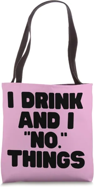 I Drink and I "No." Things Parental Problem Puns Funny Lines Tote Bag
