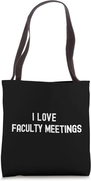 I Love Faculty Meetings | Funny Professor | Department Chair Tote Bag