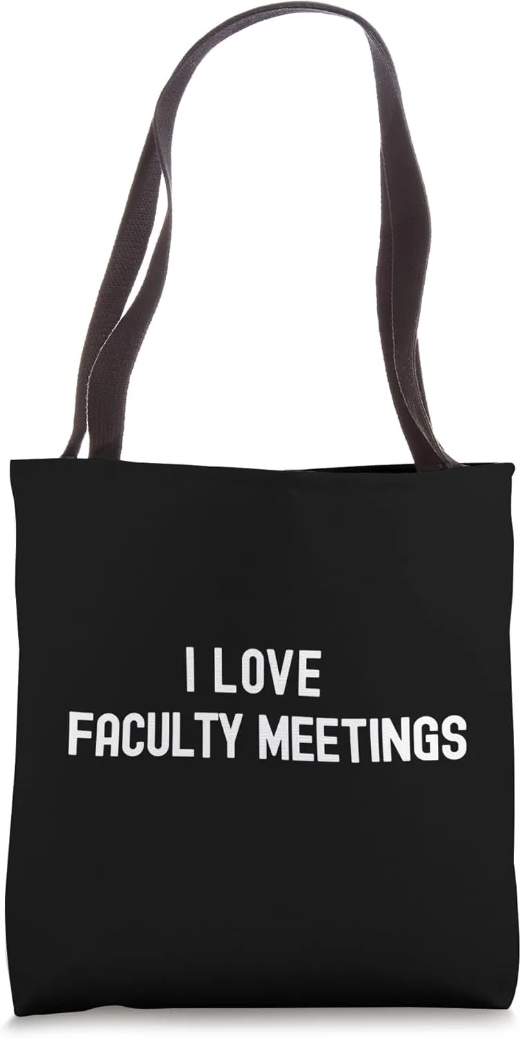 I Love Faculty Meetings | Funny Professor | Department Chair Tote Bag