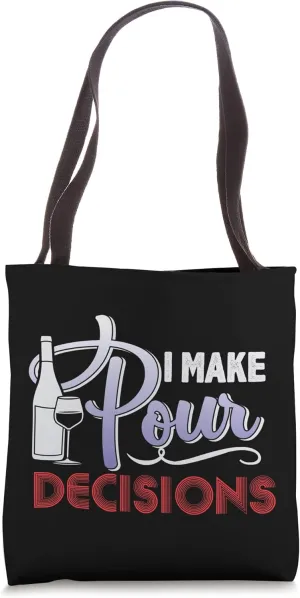 I Make Pour Decisions Tote Bag
