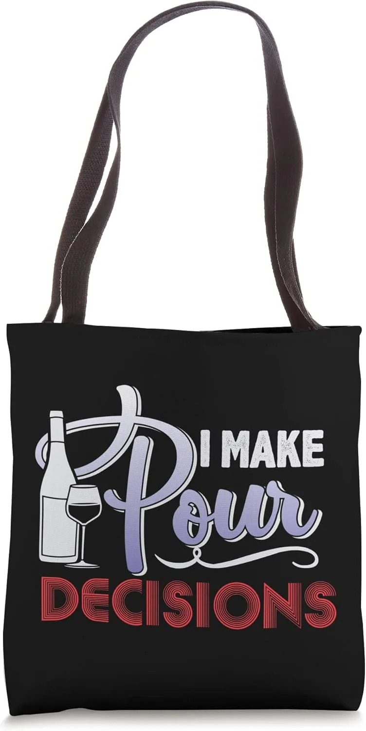 I Make Pour Decisions Tote Bag