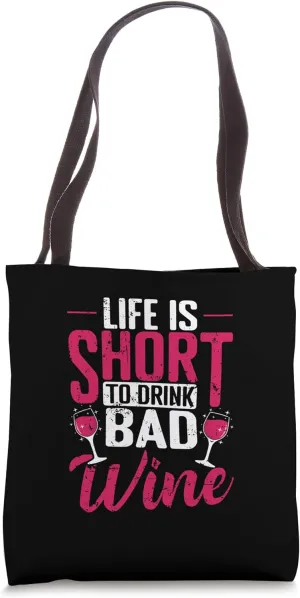 Life is Short to Drink bad Wine Tote Bag