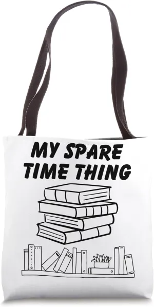 My Spare Time Thing Funny Reading Enthusiastic Reader Tote Bag