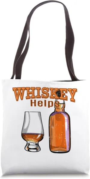 Whiskey Helps Funny Whiskey Lover Tote Bag